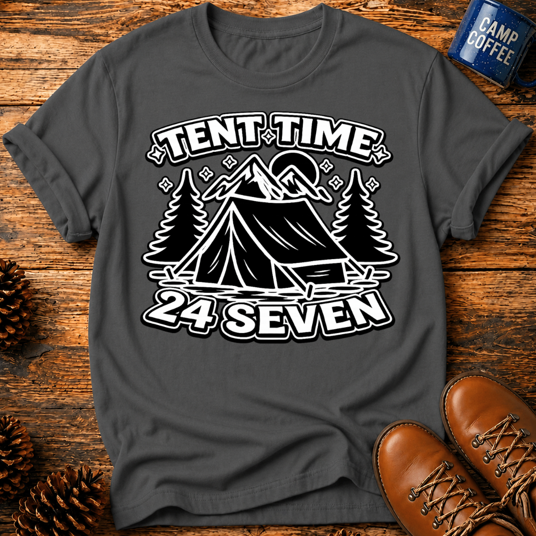 Tent Time 24 Seven T-Shirt