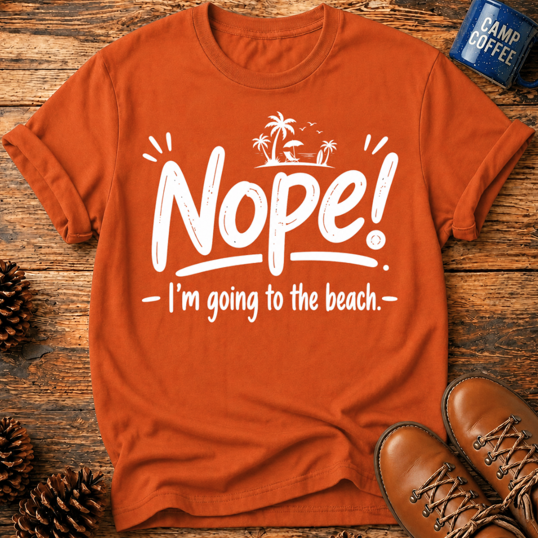 Nope! Beach T-Shirt