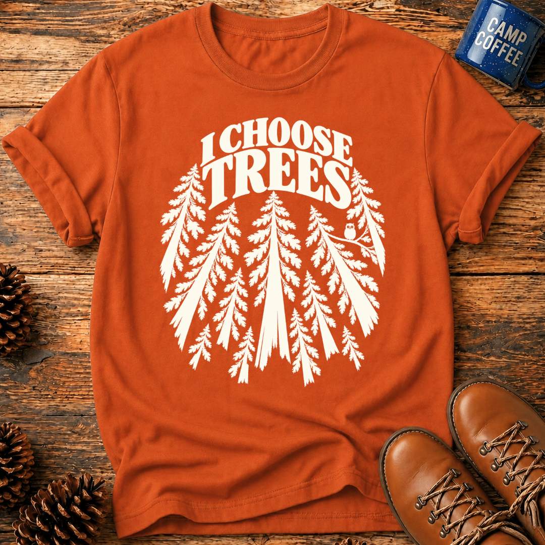 I Choose Trees T‑Shirt