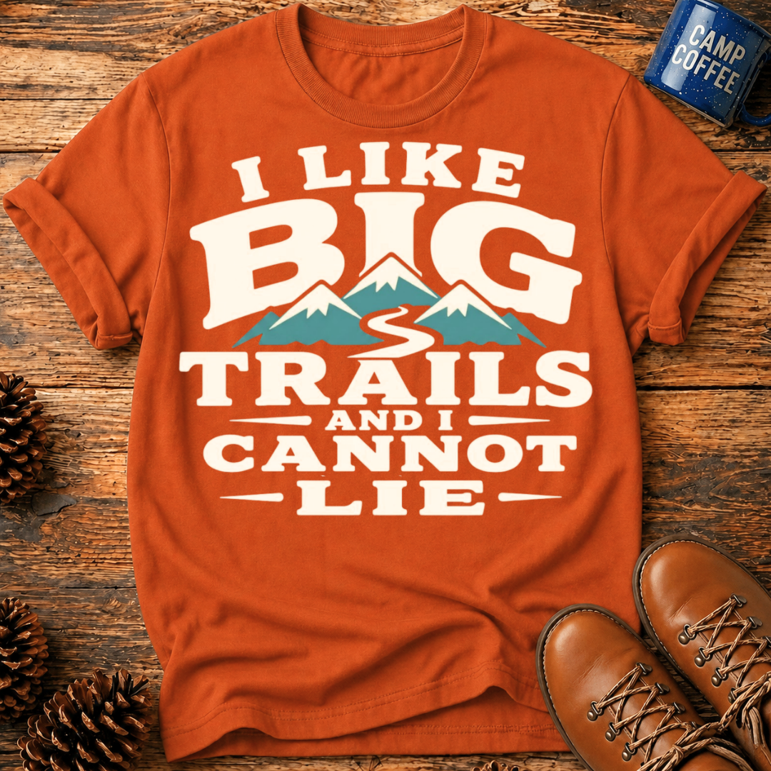 I Like Big Trails T‑Shirt