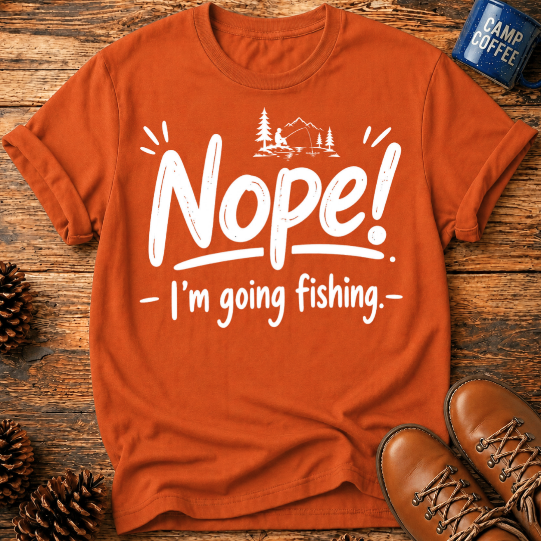 Nope! Fishing T-Shirt