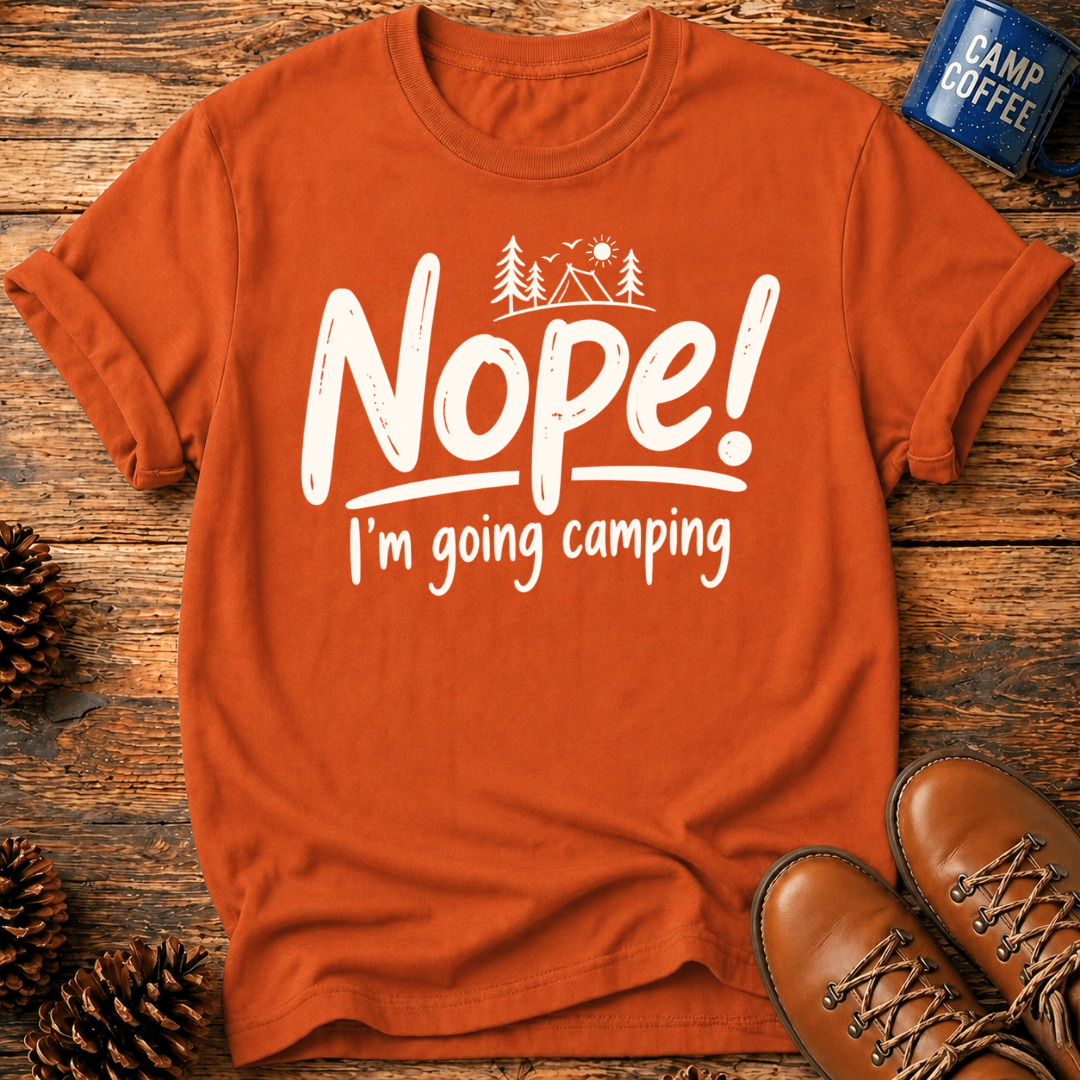Nope! Camping T-Shirt