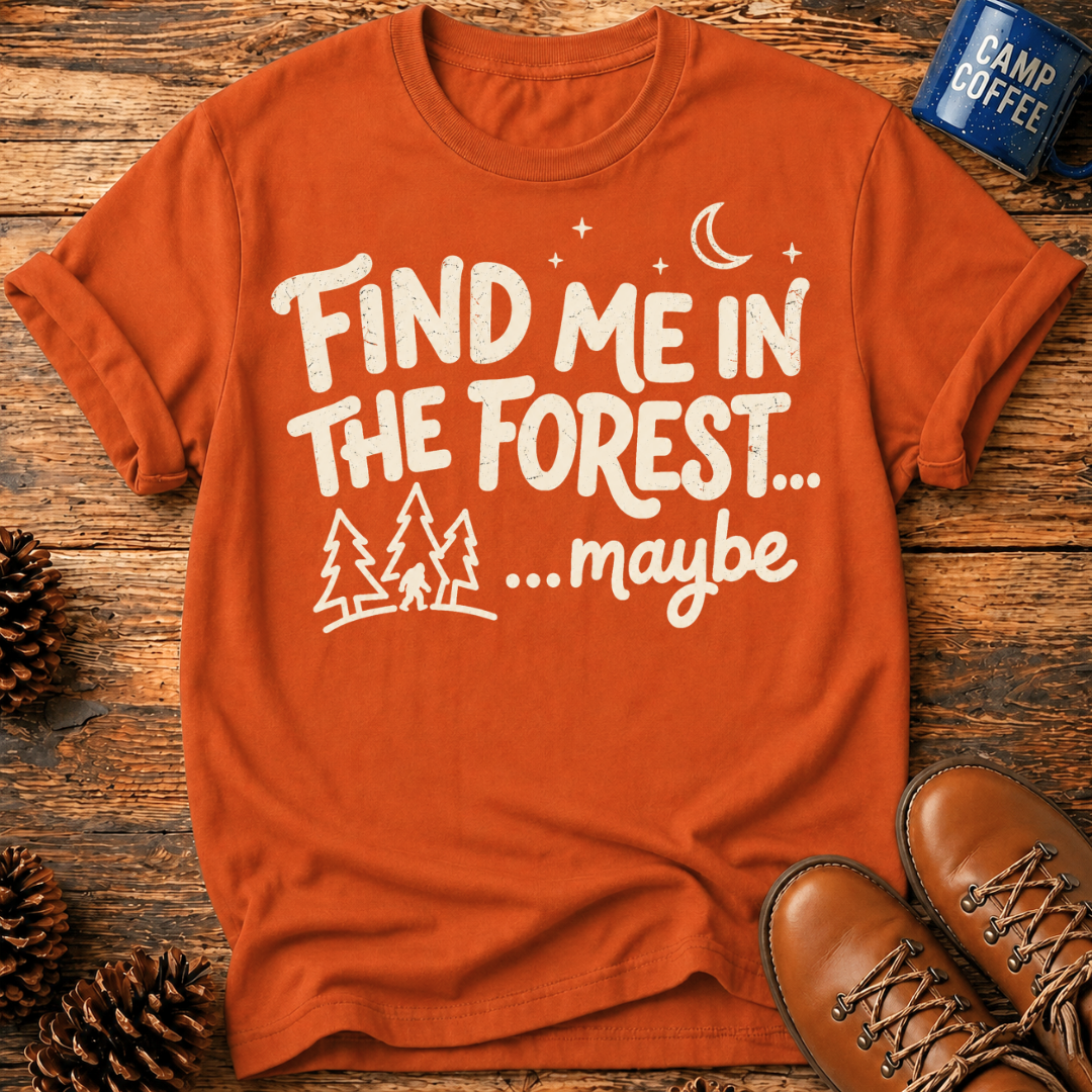Find Me in the Forest T‑Shirt