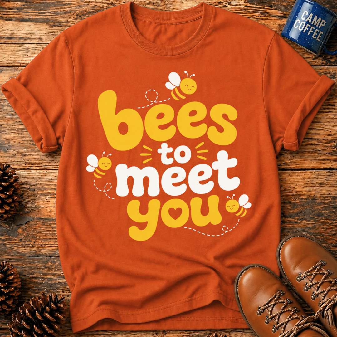 Bees To Meet You T-Shirt