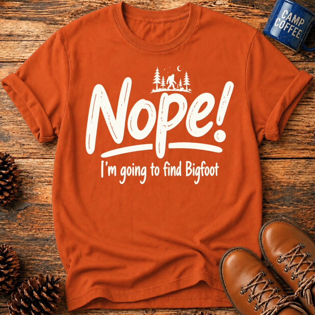 Nope! Bigfoot T-Shirt