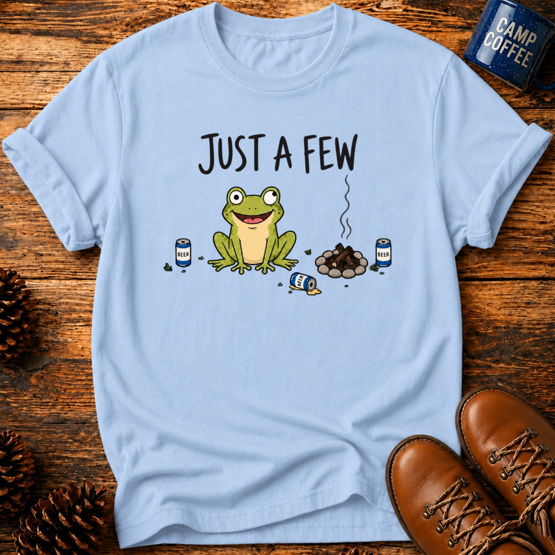Just A Few T-Shirt