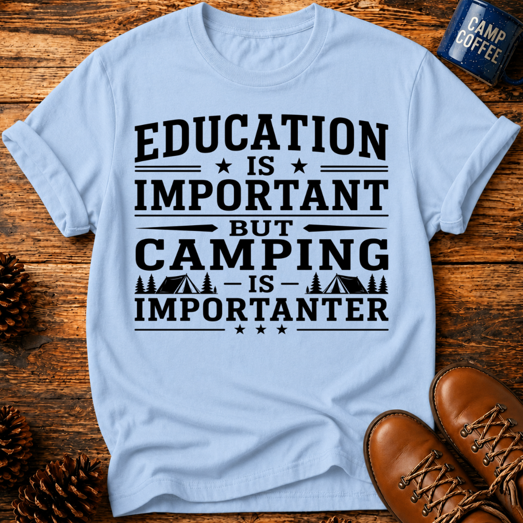 Camping Is Importanter T-Shirt