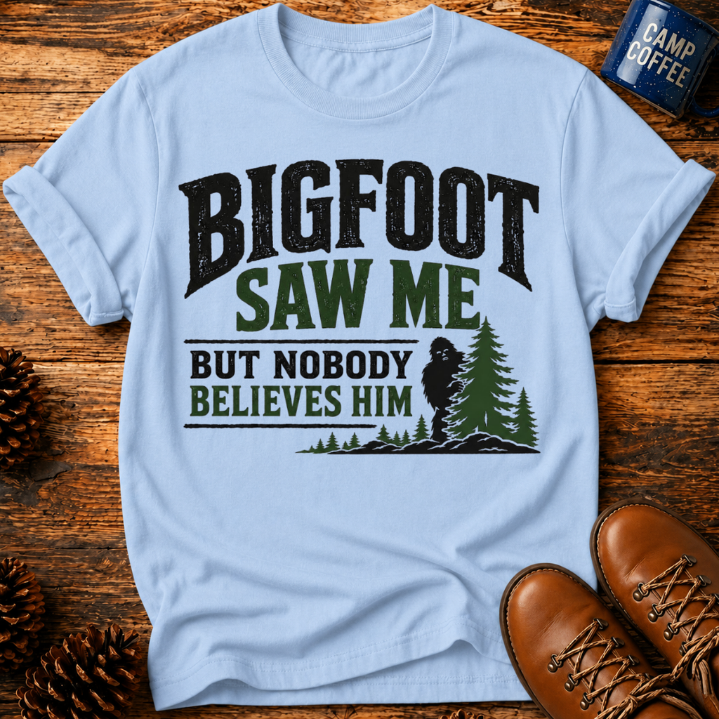 Bigfoot Saw Me T-Shirt