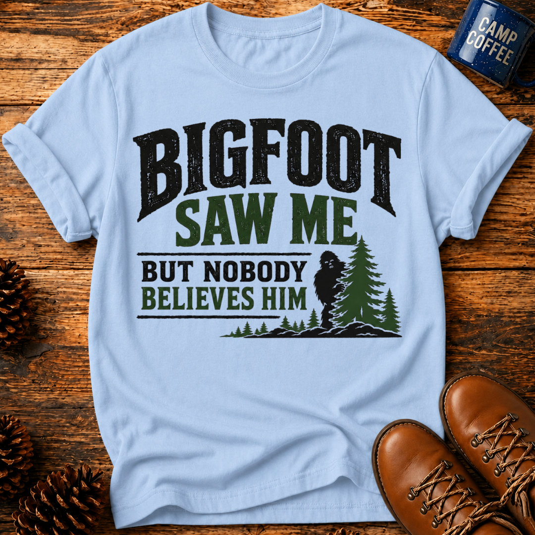 Bigfoot Saw Me T-Shirt