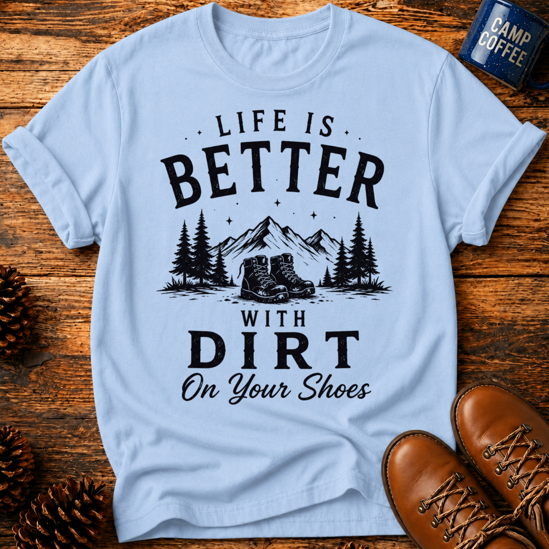 Better With Dirt T-Shirt