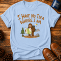 I Have No Idea T‑Shirt