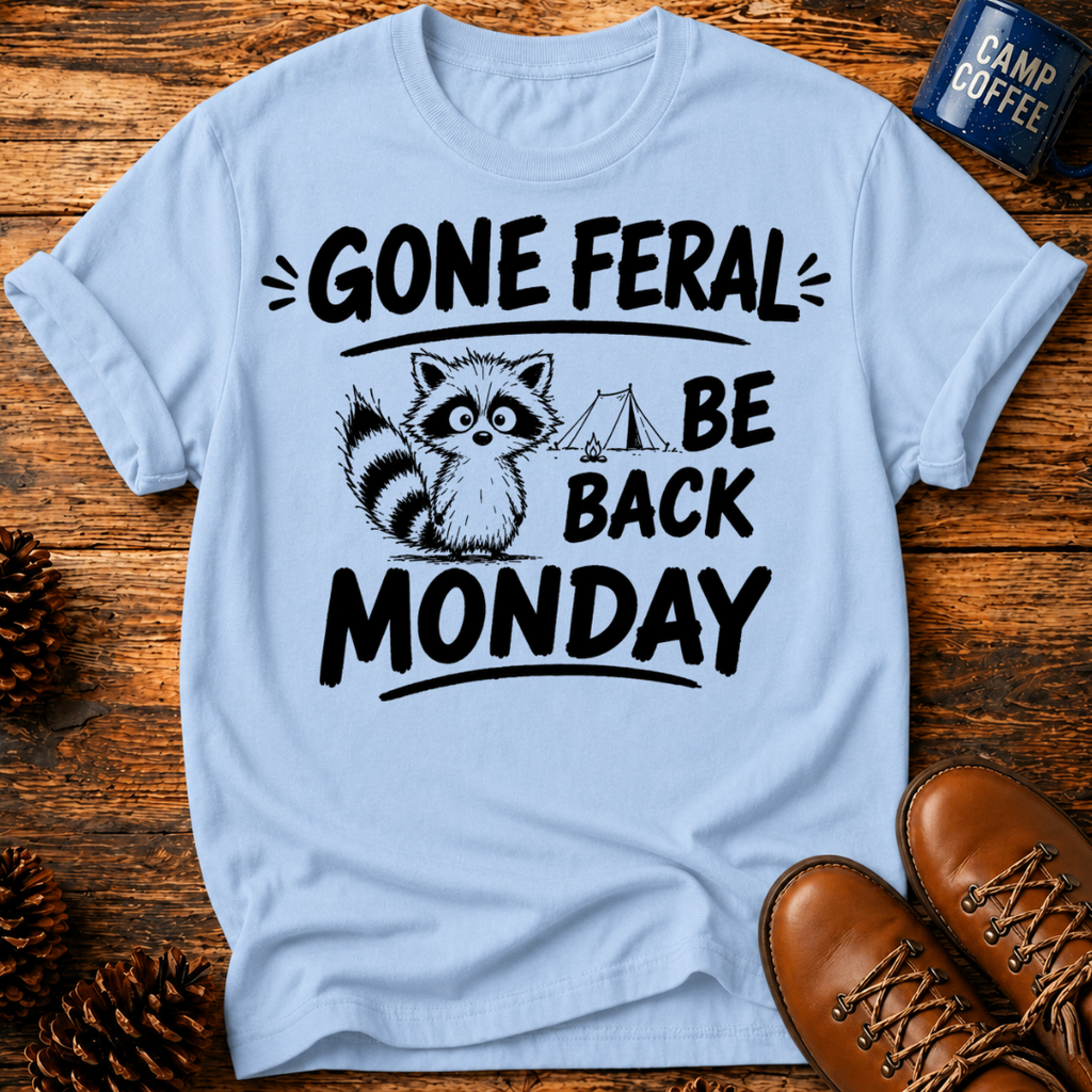 Gone Ferel Be Back Monday T-Shirt