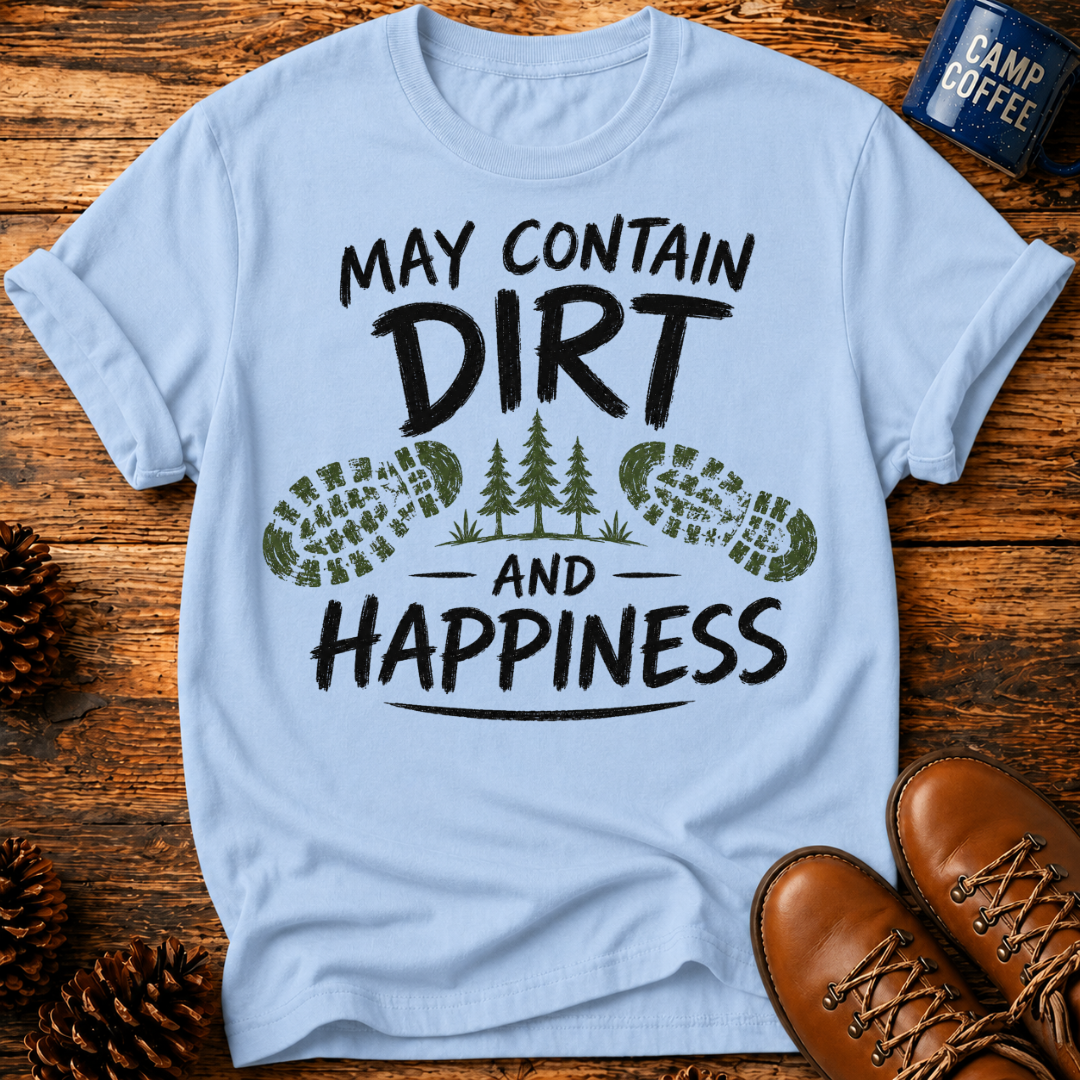 Dirt And Happiness T-Shirt