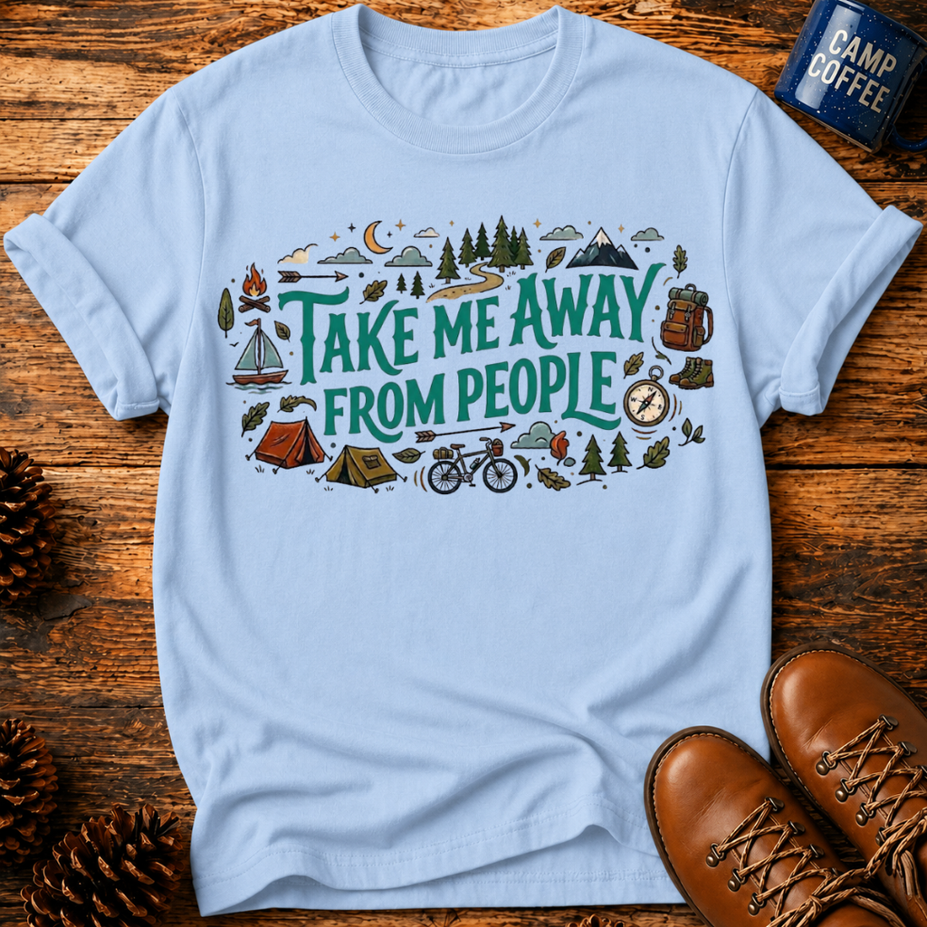 Take Me Away From People T-Shirt