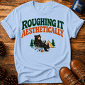 Roughing It T‑Shirt