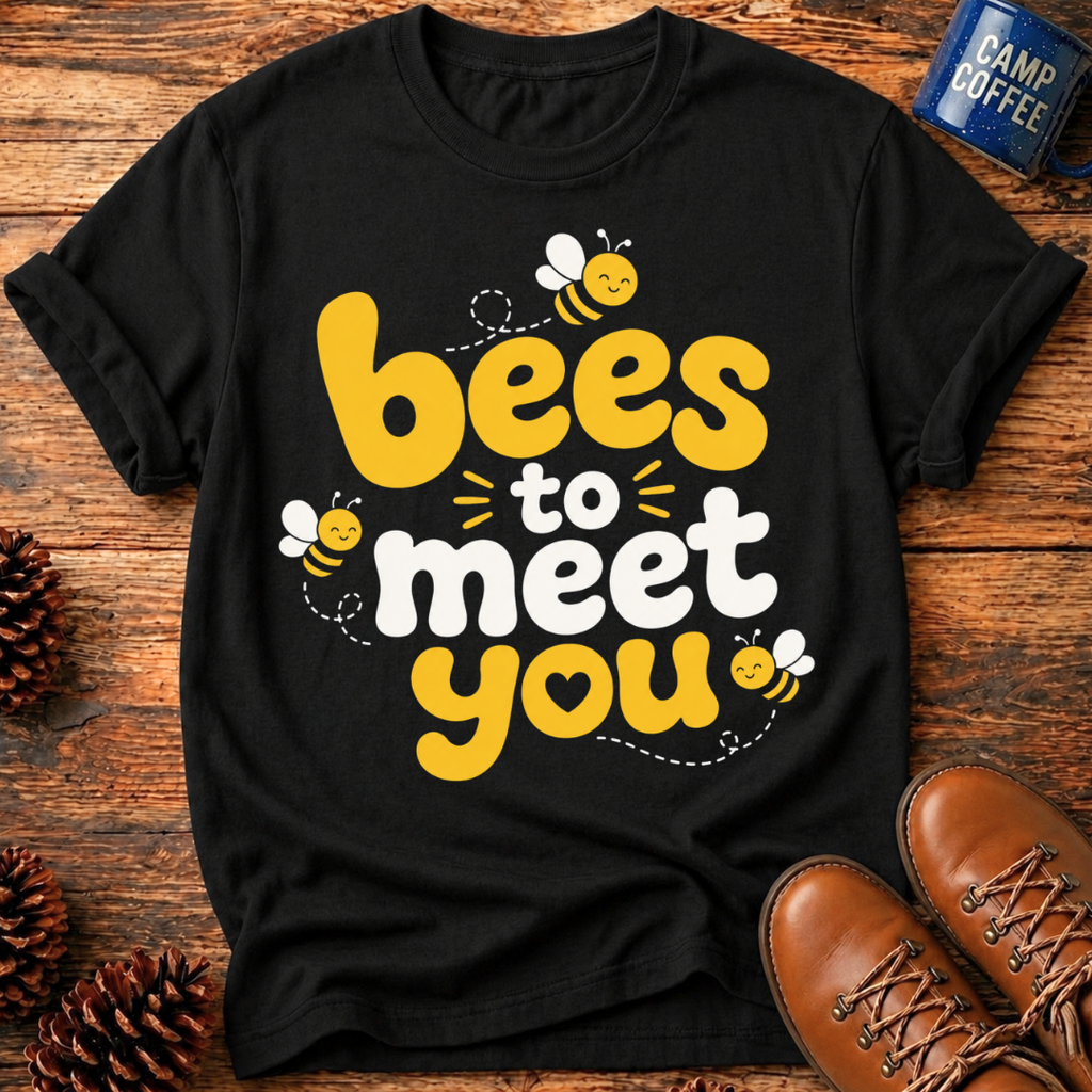 Bees To Meet You T-Shirt