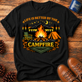 Better by the Campfire T-Shirt