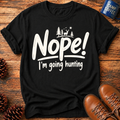 Nope! Hunting T-Shirt