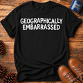 Geographically Embarrassed T-Shirt