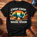 Chop Chop Wood Wood T-Shirt