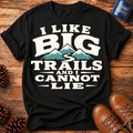 I Like Big Trails T‑Shirt