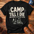 Camp Till I Die T-Shirt