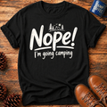Nope! Camping T-Shirt