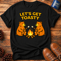 Let's Get Toasty T‑Shirt