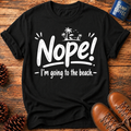 Nope! Beach T-Shirt