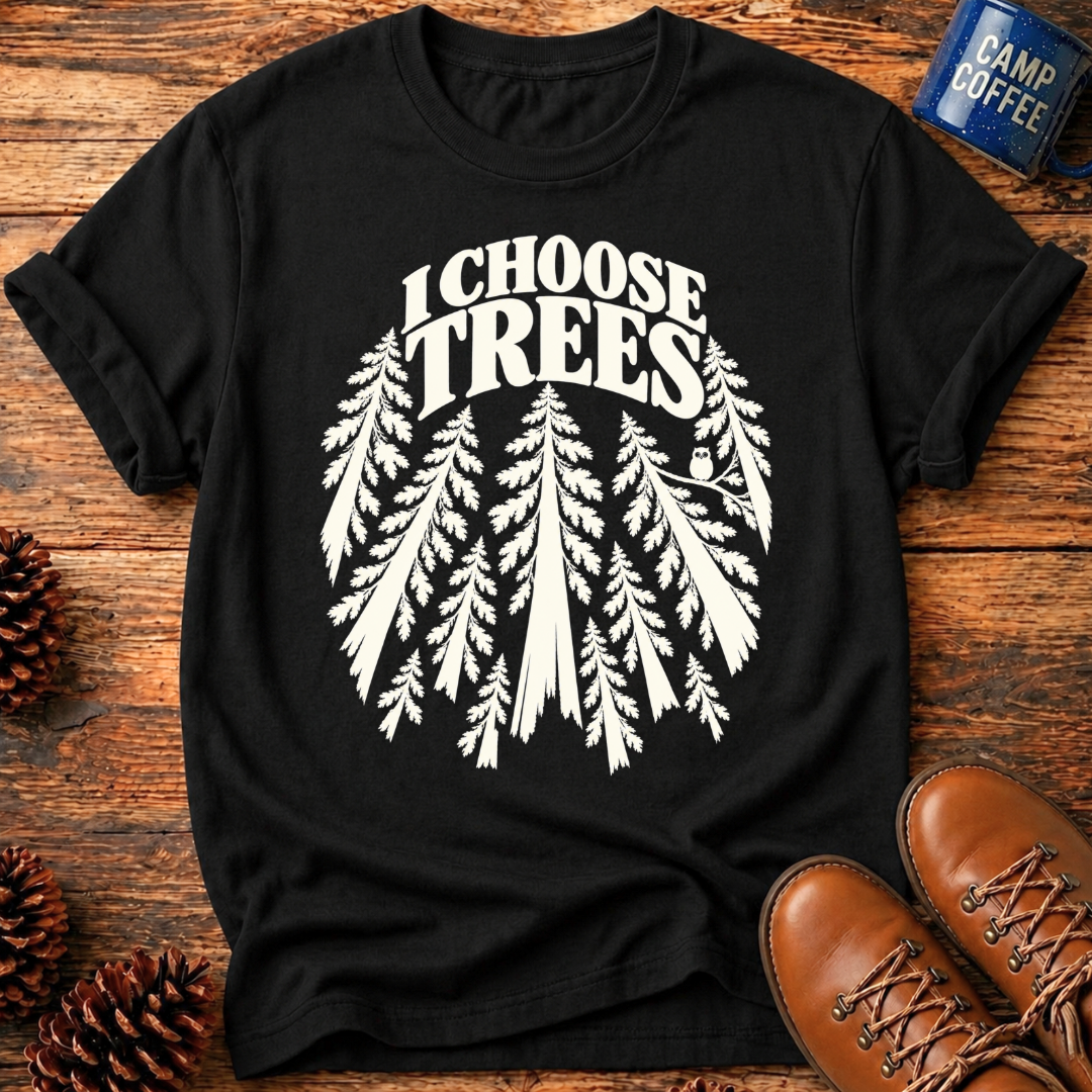 I Choose Trees T‑Shirt