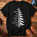 Walk In The Trees T-Shirt