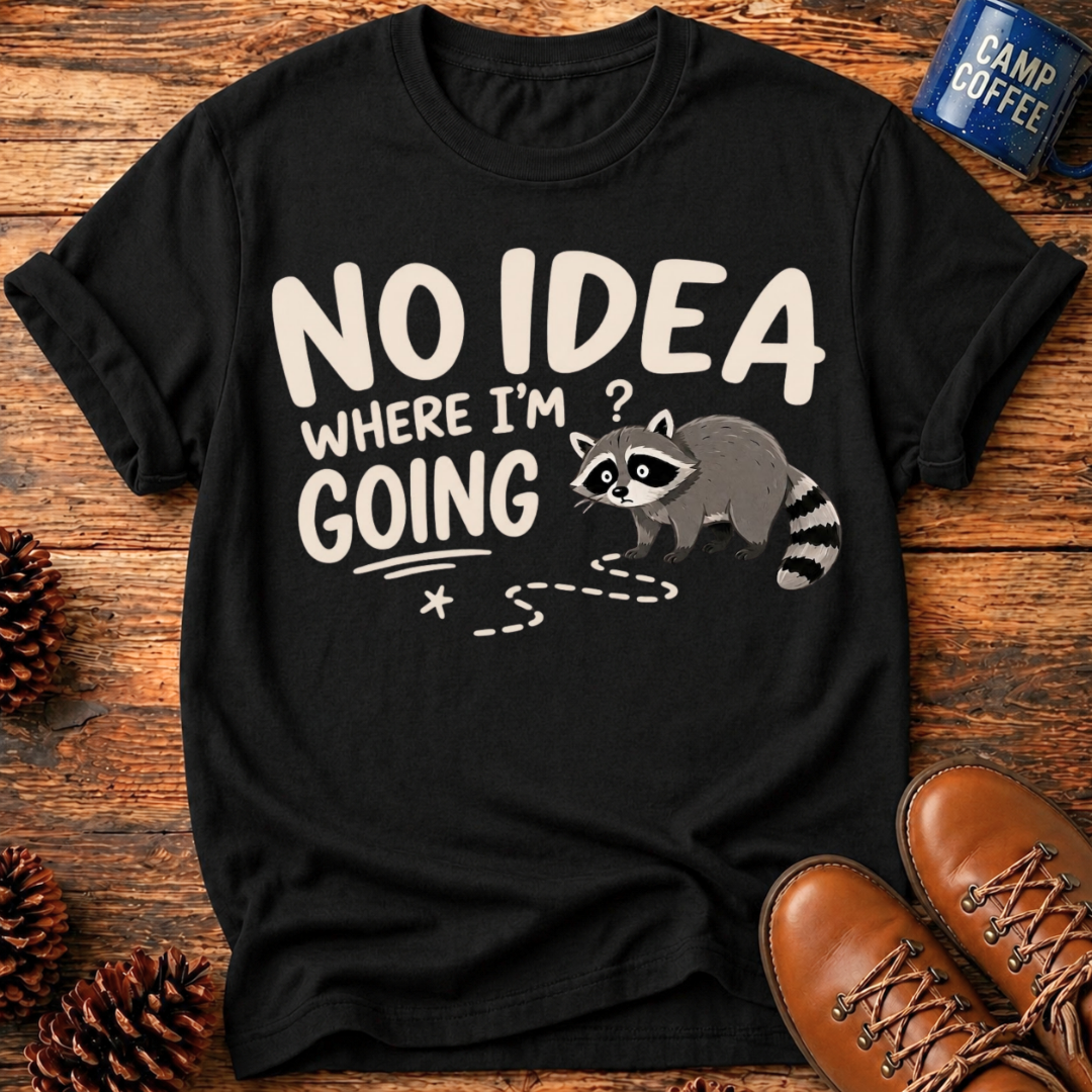 No Idea Where I’m Going T-Shirt