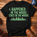 Stays In The Woods T-Shirt