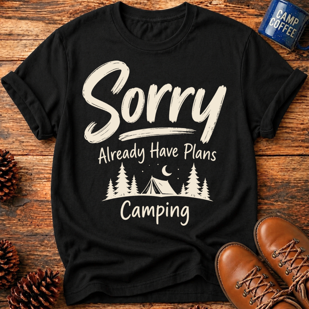 Sorry Plans Camping T-Shirt