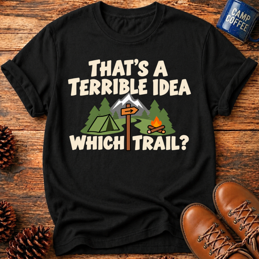 Terrible Idea T-Shirt