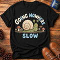 Going Nowhere Slow T-Shirt