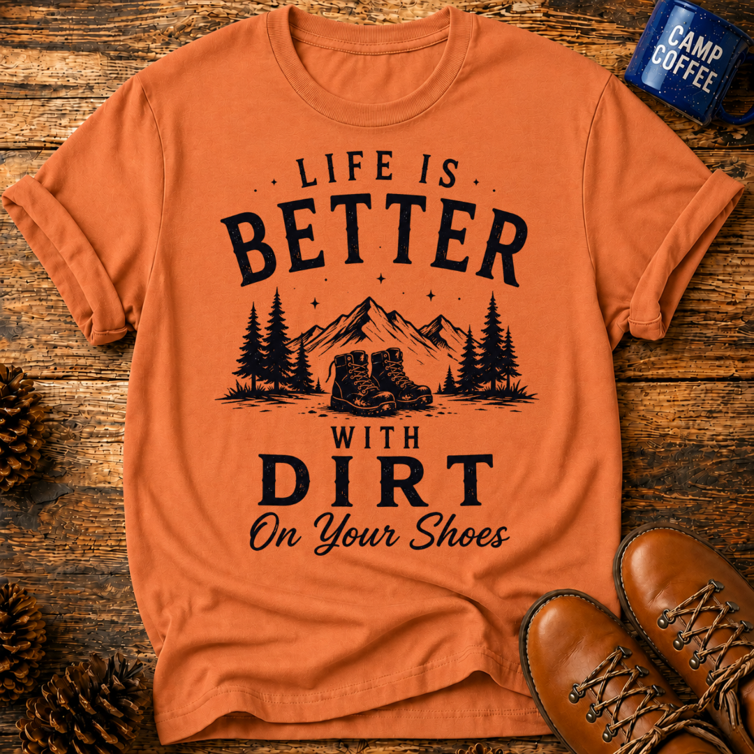 Better With Dirt T-Shirt