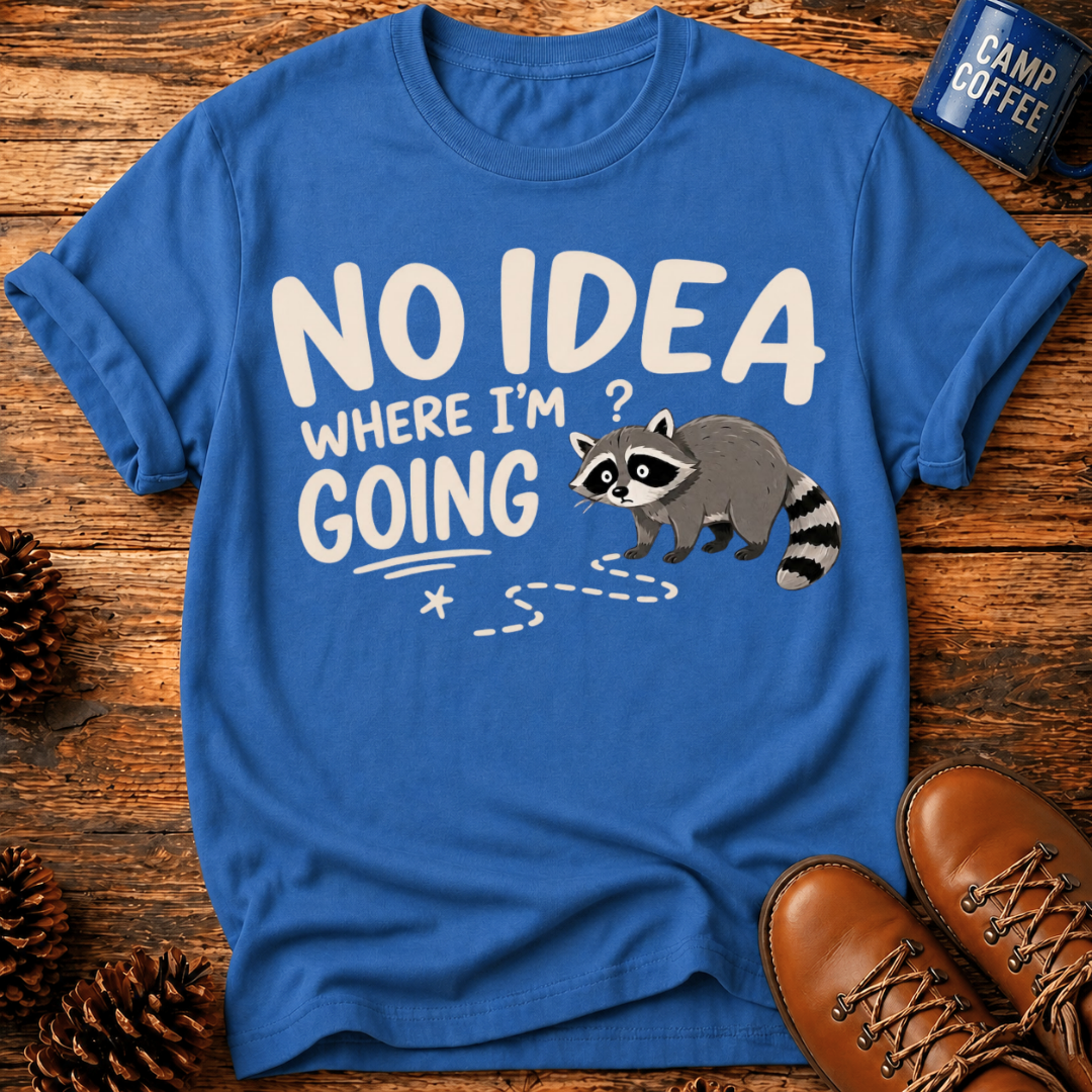 No Idea Where I’m Going T-Shirt