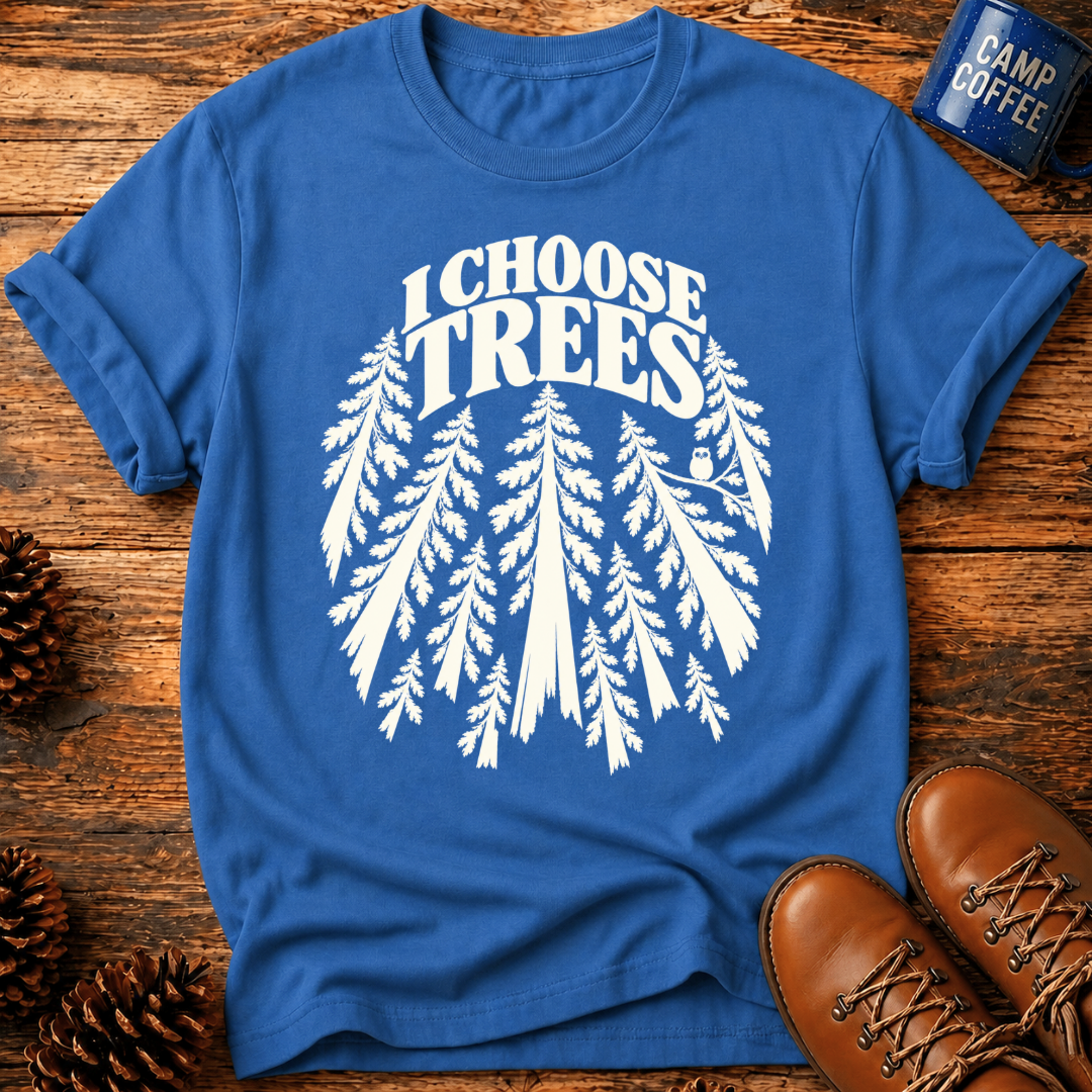 I Choose Trees T‑Shirt
