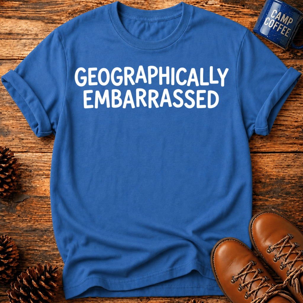 Geographically Embarrassed T-Shirt