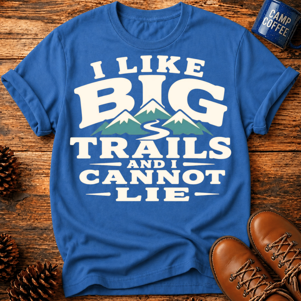 I Like Big Trails T‑Shirt