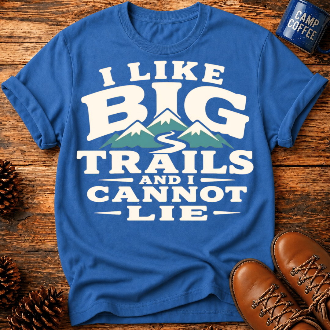 I Like Big Trails T‑Shirt