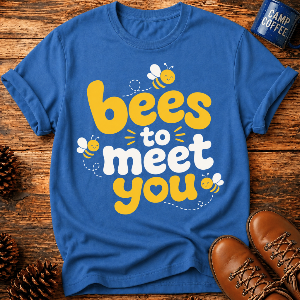 Bees To Meet You T-Shirt