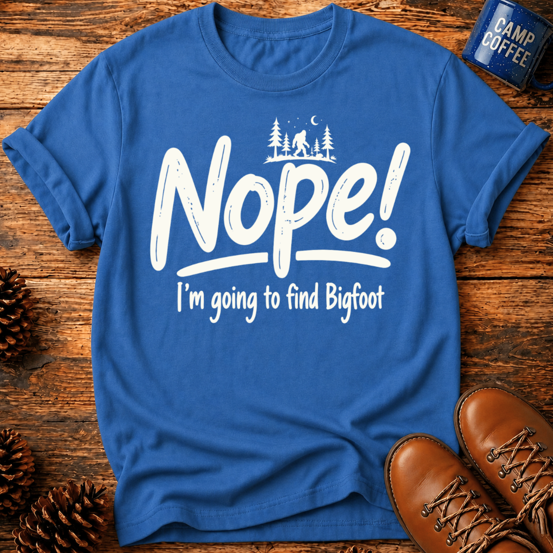 Nope! Bigfoot T-Shirt