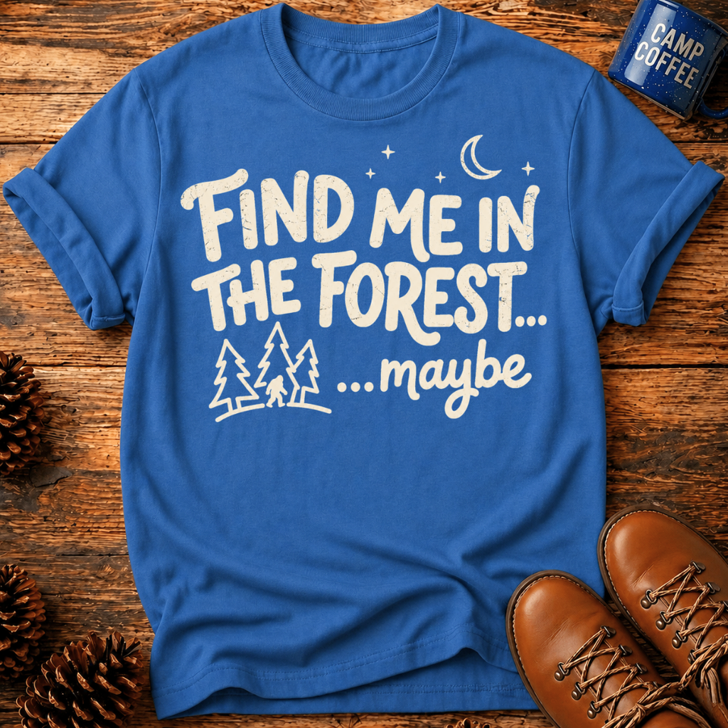 Find Me in the Forest T‑Shirt
