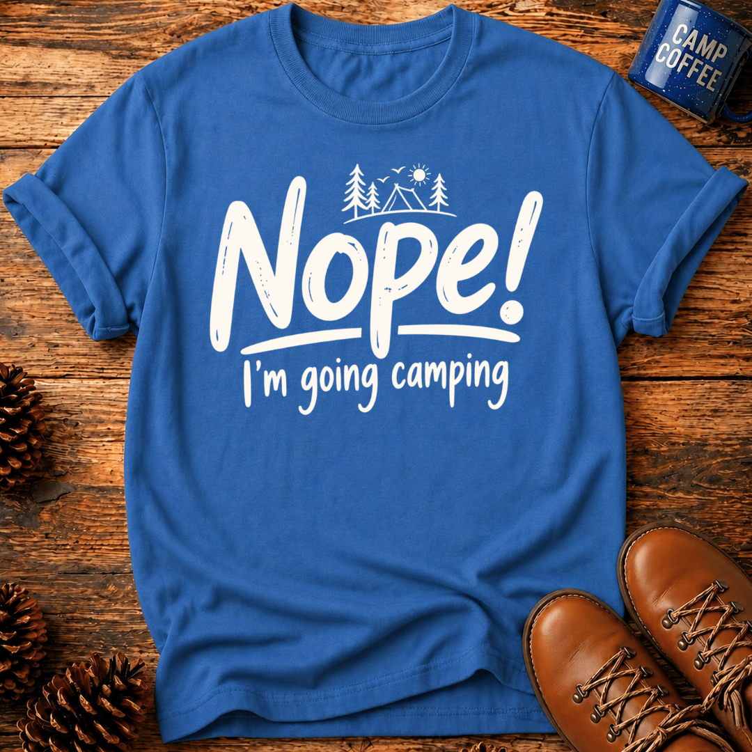 Nope! Camping T-Shirt