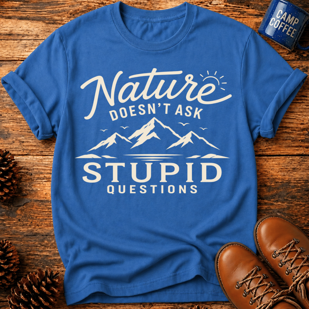 Nature Doesn't Ask T-Shirt