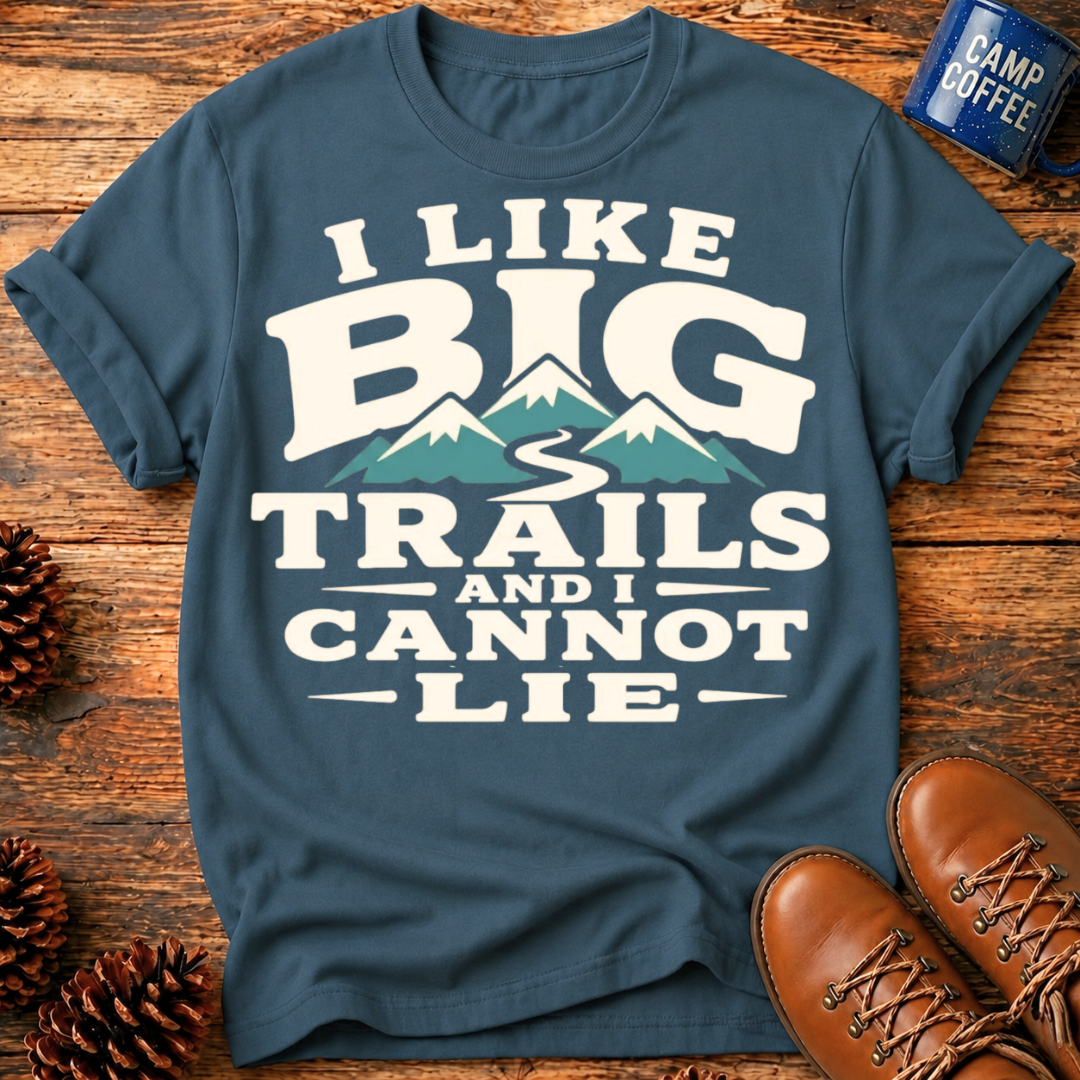 I Like Big Trails T‑Shirt