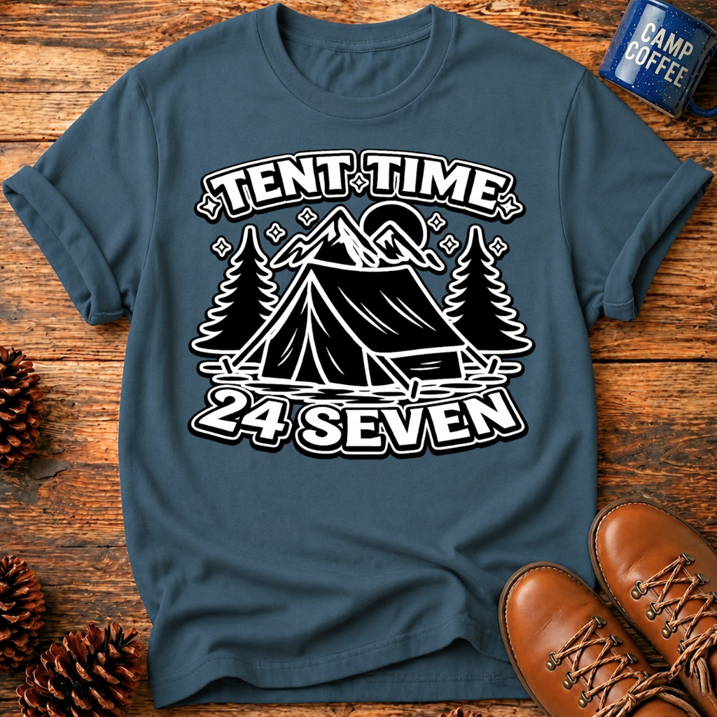 Tent Time 24 Seven T-Shirt