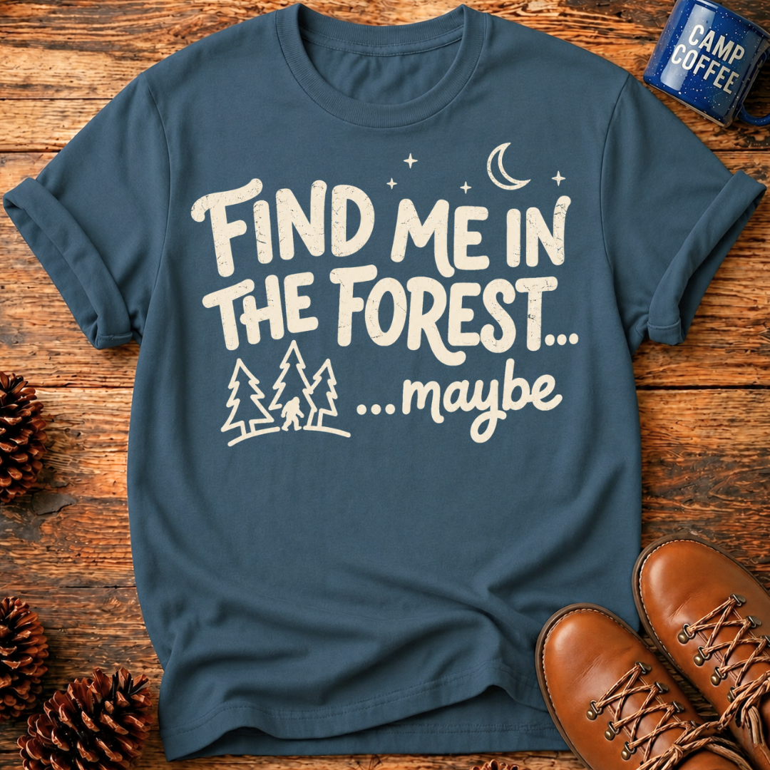 Find Me in the Forest T‑Shirt